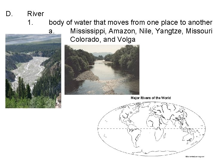 D. River 1. body of water that moves from one place to another a.