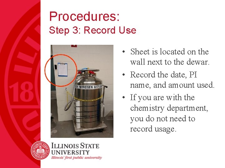 Procedures: Step 3: Record Use • Sheet is located on the wall next to
