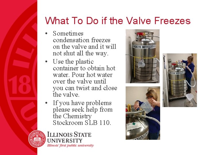 What To Do if the Valve Freezes • Sometimes condensation freezes on the valve
