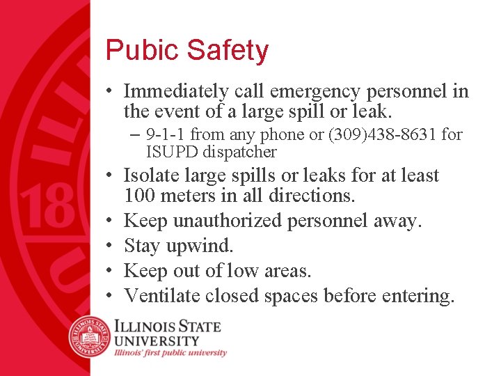 Pubic Safety • Immediately call emergency personnel in the event of a large spill