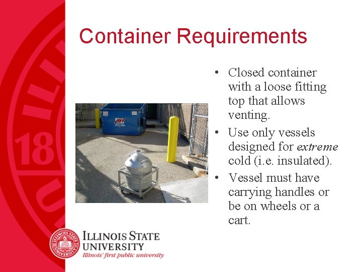 Container Requirements • Closed container with a loose fitting top that allows venting. •
