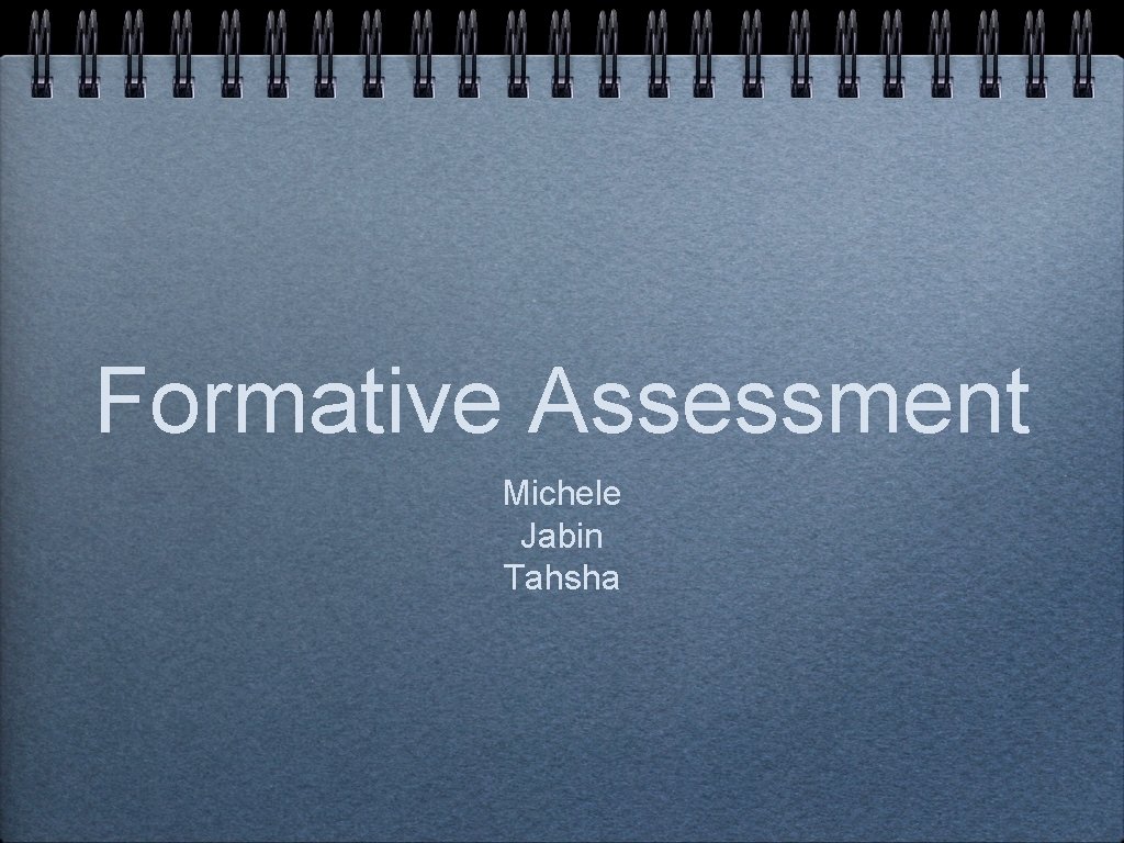Formative Assessment Michele Jabin Tahsha  Formative Assessment Michele Jabin Tahsha
