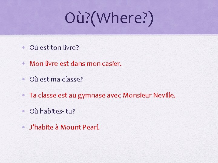 Où? (Where? ) • Où est ton livre? • Mon livre est dans mon