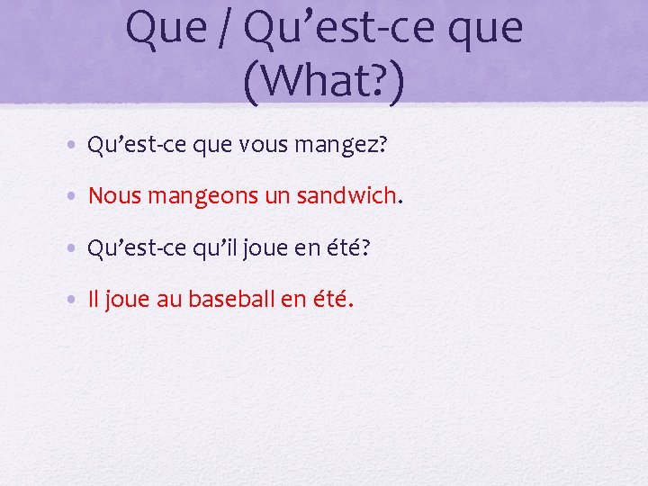 Que / Qu’est-ce que (What? ) • Qu’est-ce que vous mangez? • Nous mangeons