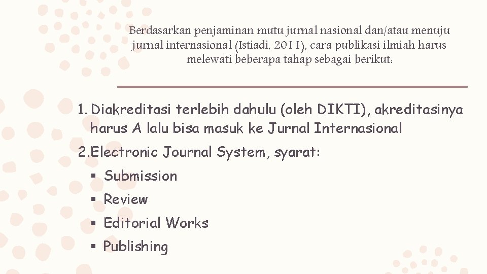 Berdasarkan penjaminan mutu jurnal nasional dan/atau menuju jurnal internasional (Istiadi, 2011), cara publikasi ilmiah