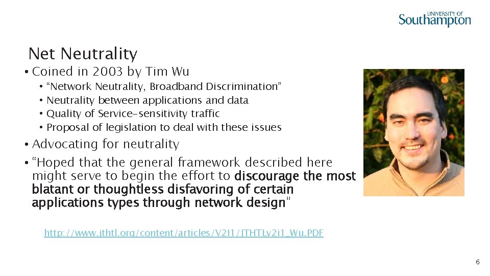 Net Neutrality • Coined in 2003 by Tim Wu • • “Network Neutrality, Broadband