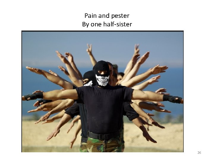 Pain and pester By one half-sister 26 