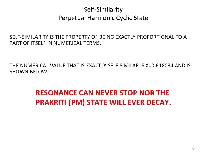 Self-Similarity Perpetual Harmonic Cyclic State SELF-SIMILARITY IS THE PROPERTY OF BEING EXACTLY PROPORTIONAL TO
