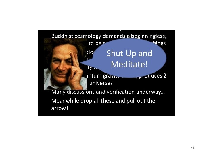 Buddhist cosmology demands a beginning less and endless universe… 41 