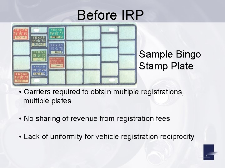 Before IRP Sample Bingo Stamp Plate • Carriers required to obtain multiple registrations, multiple