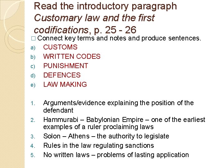 Read the introductory paragraph Customary law and the first codifications, p. 25 - 26
