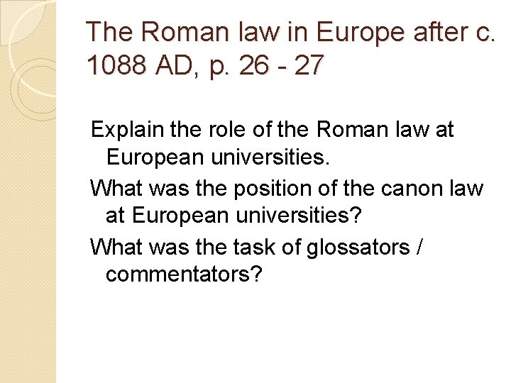The Roman law in Europe after c. 1088 AD, p. 26 - 27 Explain