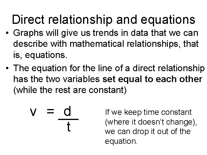 Direct relationship and equations • Graphs will give us trends in data that we