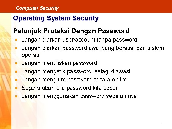 Computer Security Operating System Security Petunjuk Proteksi Dengan Password Jangan biarkan user/account tanpa password
