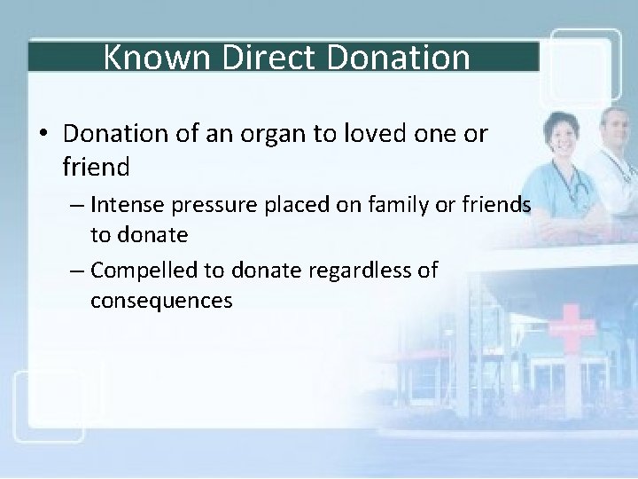 Known Direct Donation • Donation of an organ to loved one or friend –