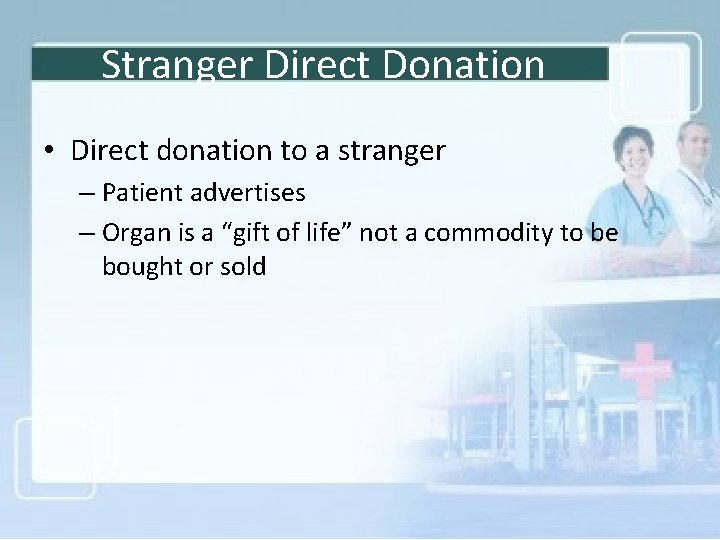 Stranger Direct Donation • Direct donation to a stranger – Patient advertises – Organ