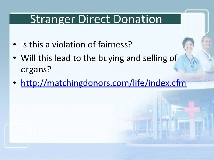 Stranger Direct Donation • Is this a violation of fairness? • Will this lead