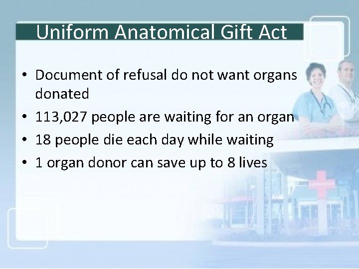 Uniform Anatomical Gift Act • Document of refusal do not want organs donated •