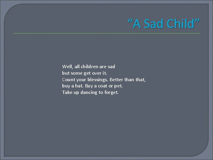 “A Sad Child” Well, all children are sad but some get over it. Count