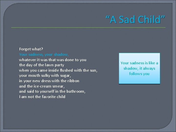 “A Sad Child” Forget what? Your sadness, your shadow, whatever it was that was