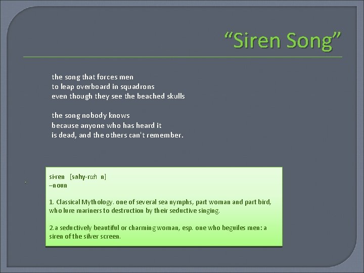 “Siren Song” the song that forces men to leap overboard in squadrons even though