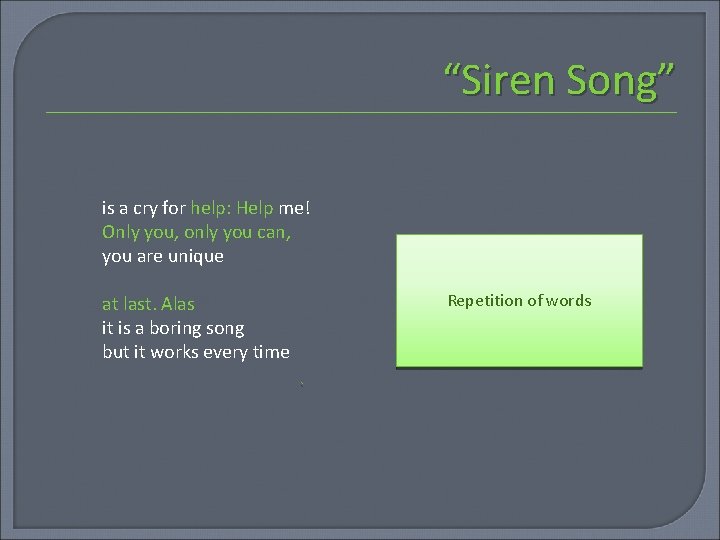 “Siren Song” is a cry for help: Help me! Only you, only you can,