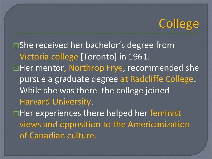 College �She received her bachelor’s degree from Victoria college [Toronto] in 1961. �Her mentor,