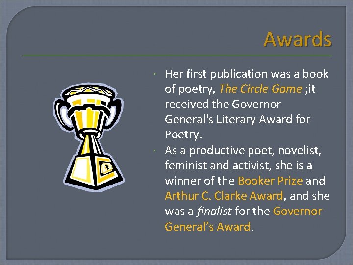 Awards Her first publication was a book of poetry, The Circle Game ; it
