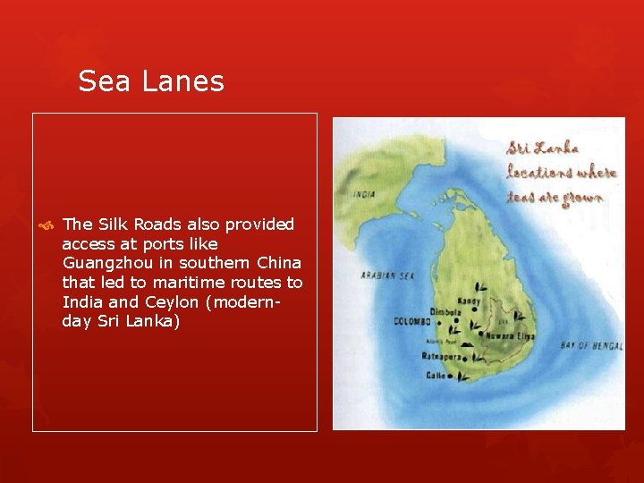 Sea Lanes The Silk Roads also provided access at ports like Guangzhou in southern