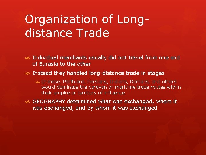 Organization of Longdistance Trade Individual merchants usually did not travel from one end of