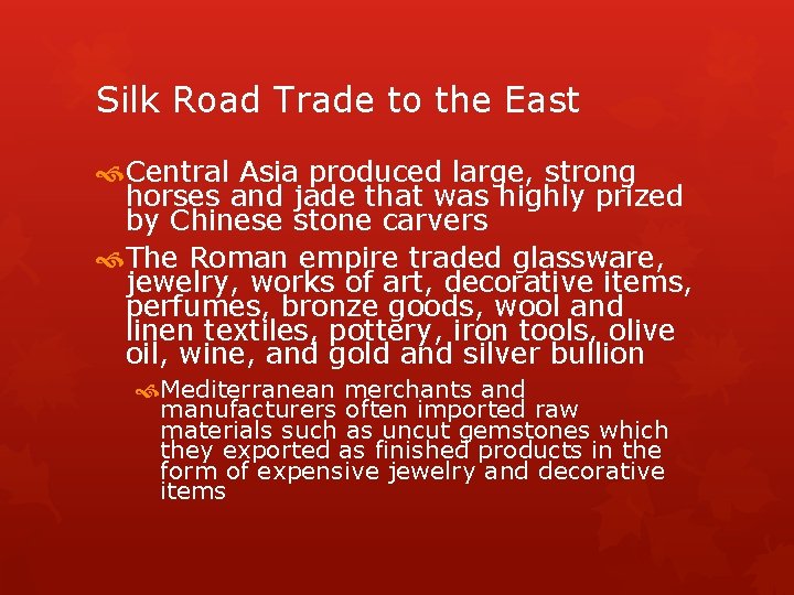 Silk Road Trade to the East Central Asia produced large, strong horses and jade