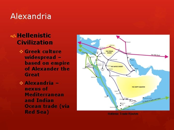 Alexandria Hellenistic Civilization v Greek culture widespread – based on empire of Alexander the