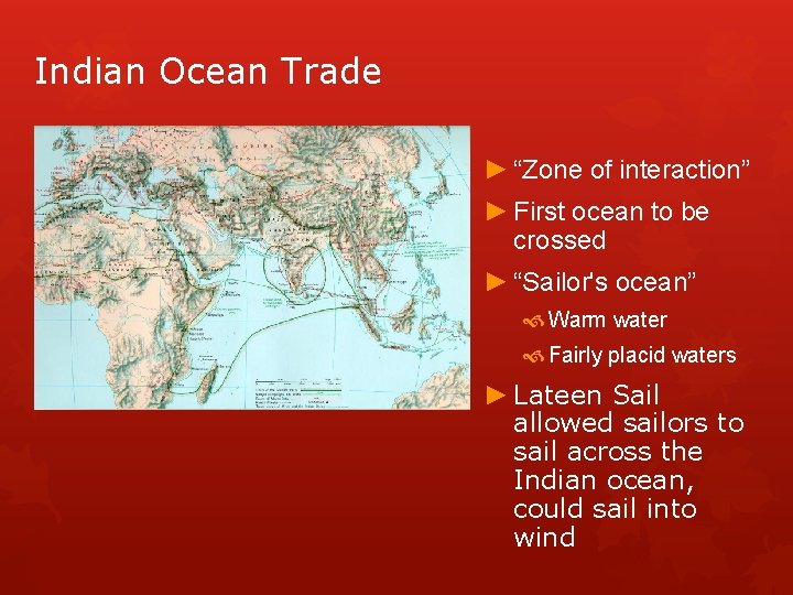 Indian Ocean Trade ► “Zone of interaction” ► First ocean to be crossed ►
