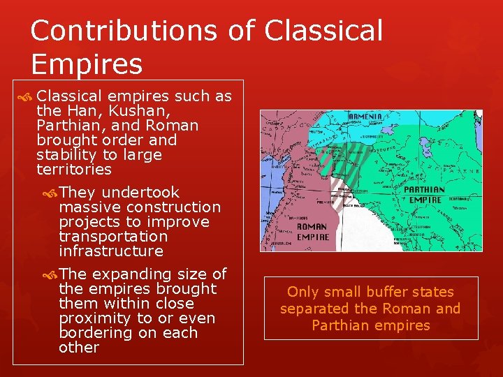 Contributions of Classical Empires Classical empires such as the Han, Kushan, Parthian, and Roman