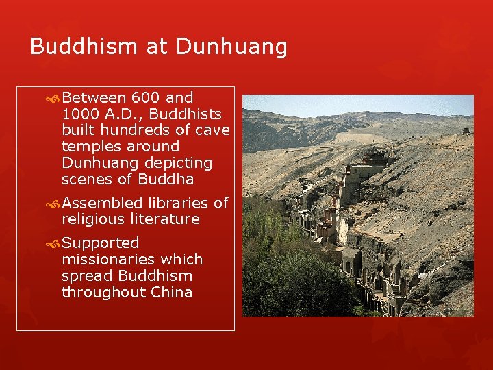 Buddhism at Dunhuang Between 600 and 1000 A. D. , Buddhists built hundreds of
