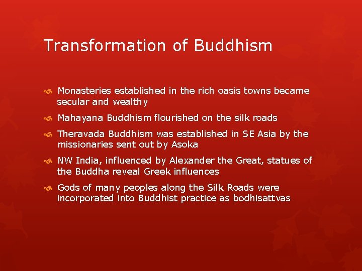 Transformation of Buddhism Monasteries established in the rich oasis towns became secular and wealthy