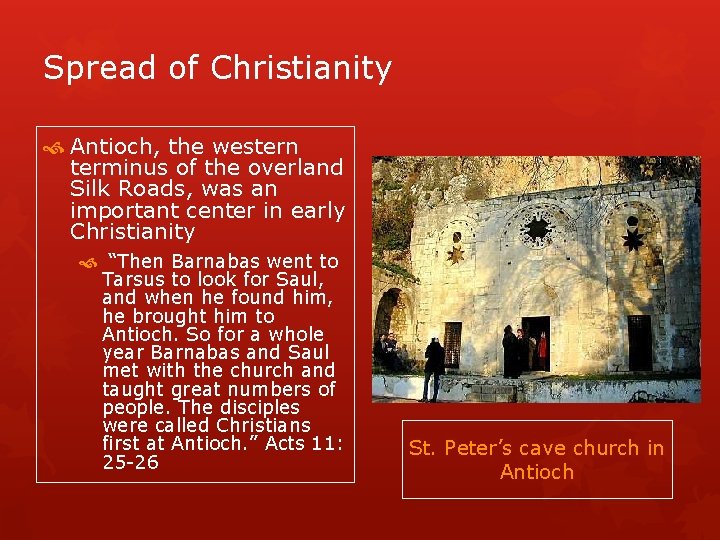 Spread of Christianity Antioch, the western terminus of the overland Silk Roads, was an