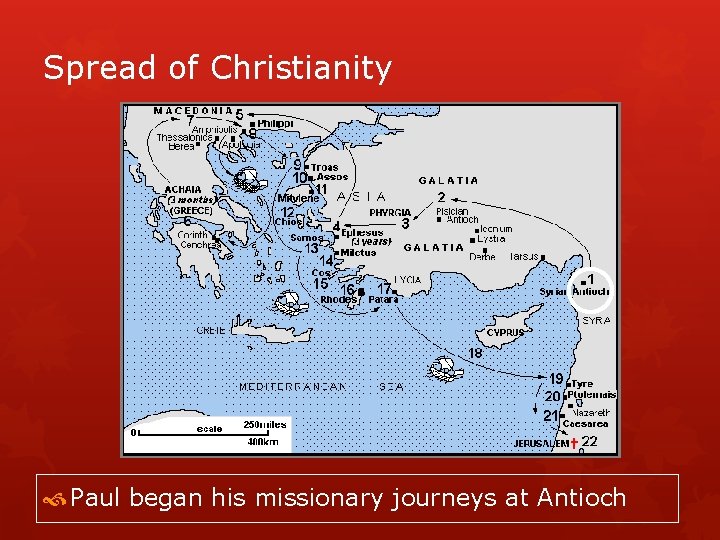 Spread of Christianity Paul began his missionary journeys at Antioch 