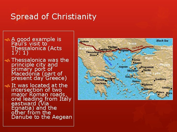 Spread of Christianity A good example is Paul’s visit to Thessalonica (Acts 17: 1)