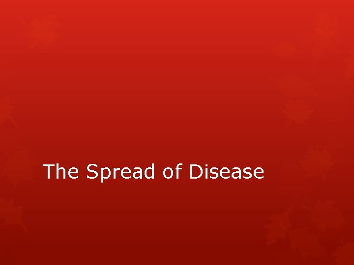 The Spread of Disease 