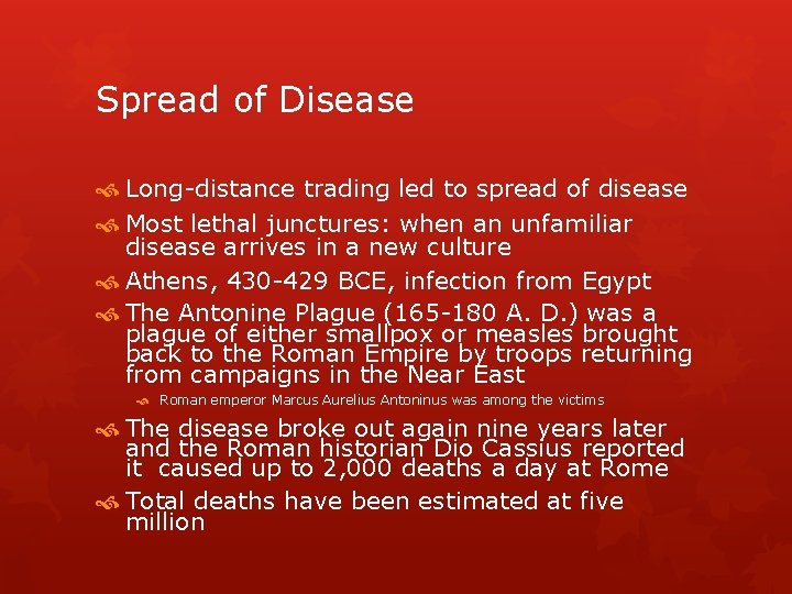 Spread of Disease Long-distance trading led to spread of disease Most lethal junctures: when