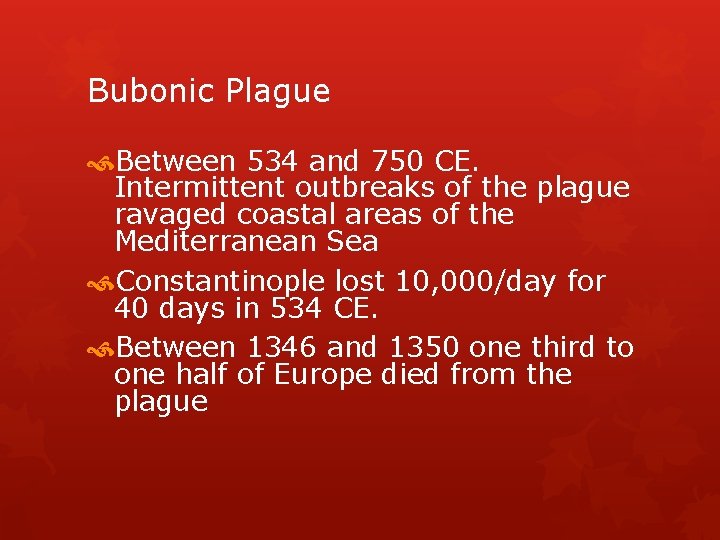 Bubonic Plague Between 534 and 750 CE. Intermittent outbreaks of the plague ravaged coastal