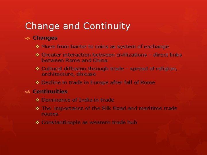 Change and Continuity Changes v Move from barter to coins as system of exchange