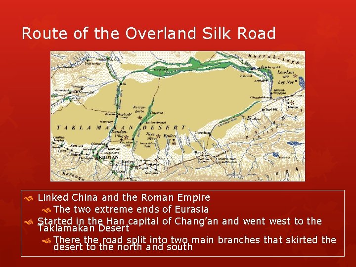 Route of the Overland Silk Road Linked China and the Roman Empire The two