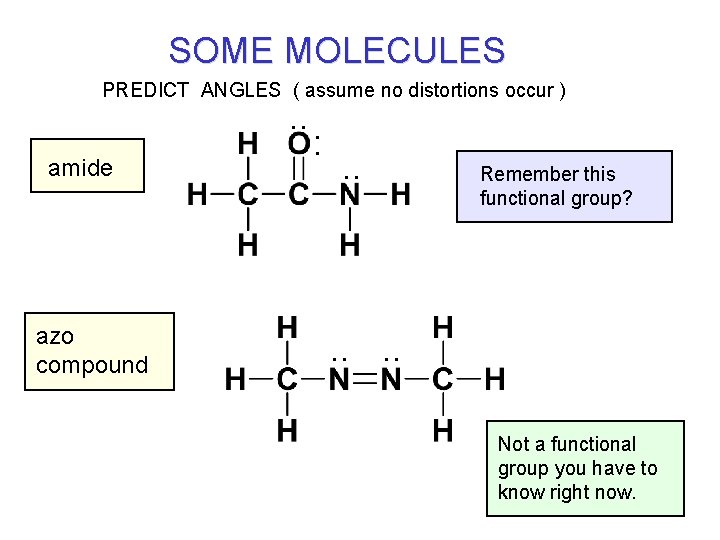 SOME MOLECULES PREDICT ANGLES ( assume no distortions occur ) . . amide azo