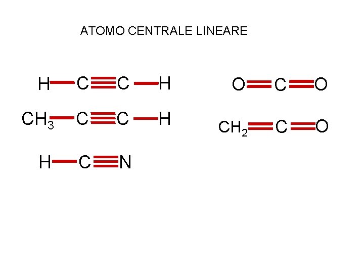 ATOMO CENTRALE LINEARE H C C H CH 3 C C H H C