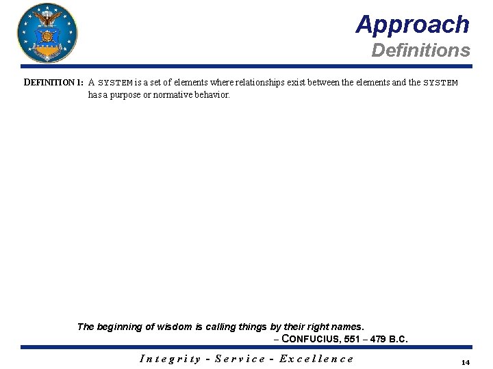 Approach Definitions DEFINITION 1: A SYSTEM is a set of elements where relationships exist