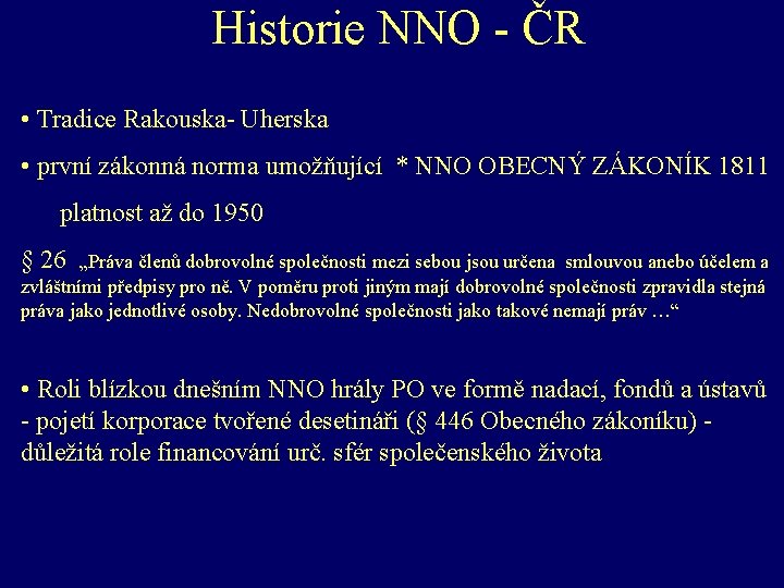 Historie NNO - ČR • Tradice Rakouska- Uherska • první zákonná norma umožňující *