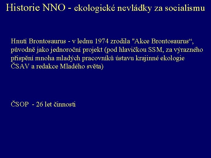 Historie NNO - ekologické nevládky za socialismu Hnutí Brontosaurus - v lednu 1974 zrodila