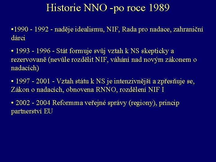 Historie NNO -po roce 1989 • 1990 - 1992 - naděje idealismu, NIF, Rada